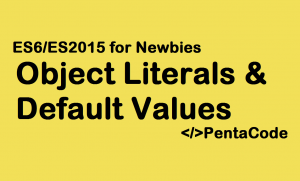 es6ForNewbies Enhanced Object Literals and Default Values