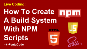How To Create A Build System With NPM Scripts