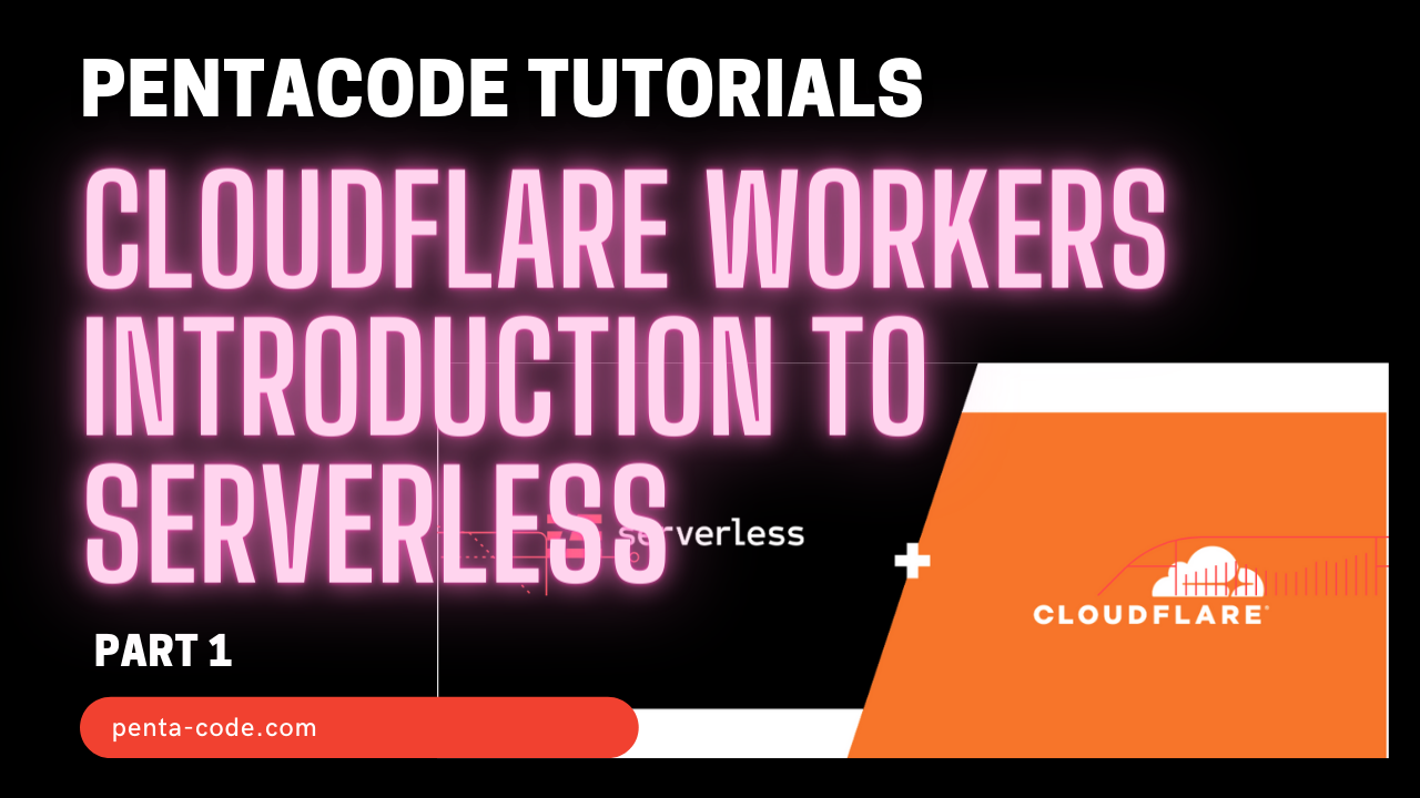 Cloudflare Workers - an introduction to Serverless - Part 1